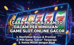 Cara Meningkatkan TO Dalam Permainan Game Slot Online Gacor